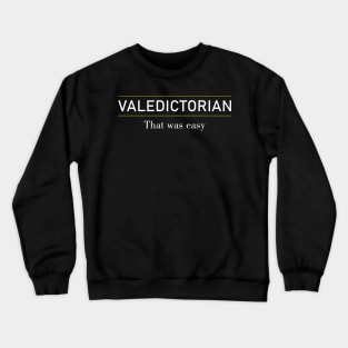 Valedictorian Of Class 2023 That Was Easy Crewneck Sweatshirt